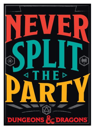 chez-rhox-geek-shop-magnet-dungeons-and-dragons-never-split-the-party.JPG
